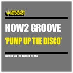 cover: How2 Groove - Pump Up The Disco (Nukid On The Block Remix)