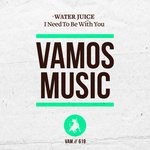 cover: Water Juice - I Need To Be With You