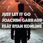 cover: Joachim Garraud|Ryan Konline - Just Let It Go (Ready For Love)