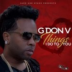 cover: G Don V - Things I Do To You