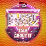 cover: Mutantbreakz - Talk About It