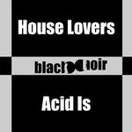 cover: House Lovers - Acid Is