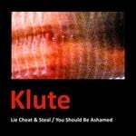 cover: Klute - Lie Cheat & Steal/You Should Be Ashamed