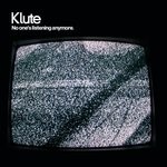 cover: Klute - No One's Listening Anymore