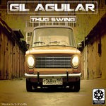 cover: Gil Aguilar - Thug Swing