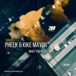 cover: Pheek & Kike Mayor - What You Do