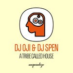 cover: Dj Oji & Dj Spen - A Tribe Called House