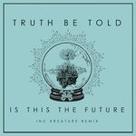 cover: Truth Be Told - Is This The Future