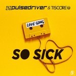 cover: Pulsedriver|Tiscore - So Sick