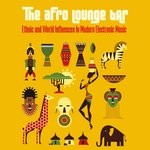 cover: Various - The Afro Lounge Bar (Ethnic & World Influences In Modern Electronic Music)