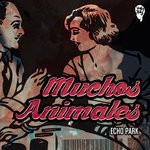 cover: Echo Park - Muchos Animales (Explicit)