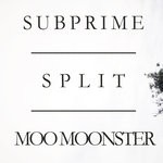 cover: Moo Moonster|Subprime - Split