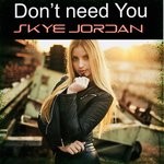 cover: Skye Jordan - Don't Need You