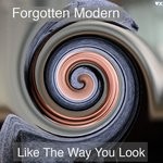 cover: Forgotten Modern - Like The Way You Look