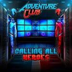 cover: Adventure Club - Calling All Heroes