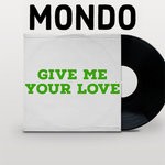 cover: Mondo - Give Me Your Love