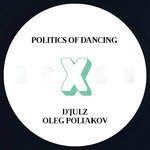 cover: D'julz & Oleg Poliakov|Politics Of Dancing - Politics Of Dancing X D'julz & Oleg Poliakov