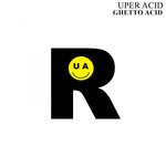 cover: Uper Acid - Ghetto Acid