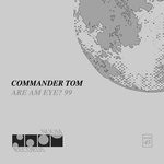 cover: Commander Tom - Are Am Eye? 99