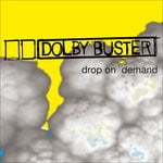 cover: Dolby Buster - Drop On Demand