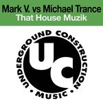 cover: Mark V|Michael Trance - That House Muzik EP