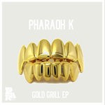 cover: Pharaoh K - Gold Grill EP