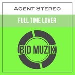 cover: Agent Stereo - Full Time Lover