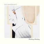 cover: Olli Ahvenlahti - Thinking, Whistling