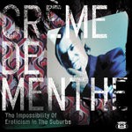 cover: Creme De Menthe - The Impossibility Of Eroticism In The Suburbs (Explicit)