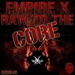 cover: Empire X - Raw To The Core