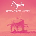 cover: Fuse Odg|Sean Paul|Sigala - Feels Like Home (Jus Now Remix)