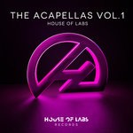 cover: House Of Labs - The Acapellas Vol 1 (Explicit)