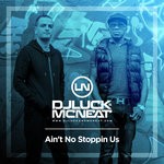 cover: Dj Luck & Mc Neat|J.j - Ain't No Stoppin Us