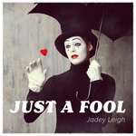 cover: Jadey Leigh - Just A Fool