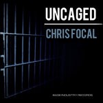 cover: Chris Focal - Uncaged