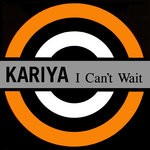 cover: Kariya - I Can't Wait