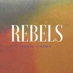 cover: Royal Cinema - Rebels