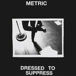 cover: Metric - Dressed To Suppress