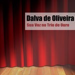 cover: Dalva De Oliveira - Sua Voz No Trio De Ouro