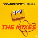 cover: Pulsedriver|Tiscore - So Sick (The Mixes)