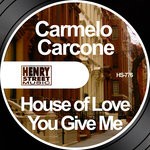 cover: Carmelo Carone - House Of Love/You Give Me