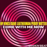 cover: Hp Vince & Dave Leatherman & Perry Hotter - Come With Me Now