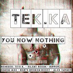 cover: Tek Ka - You Now Nohting