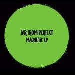 cover: Far From Perfect - Magnetic EP