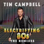 cover: Tim Campbell - Electrifying 80s - The Remixes