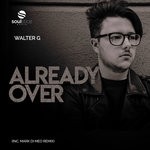 cover: Walter G - Already Over