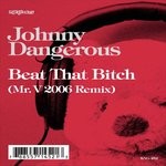 cover: jOHNNYDANGEROUs - Beat That Bitch (Mr. V 2006 Mix)