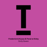 cover: Feral Is Kinky|Frederick & Kusse - Gully Queen