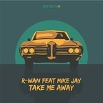 cover: Mike Jay|R-wan - Take Me Away