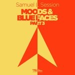 cover: Samuel L Session - Moods & Blue Faces Part 3